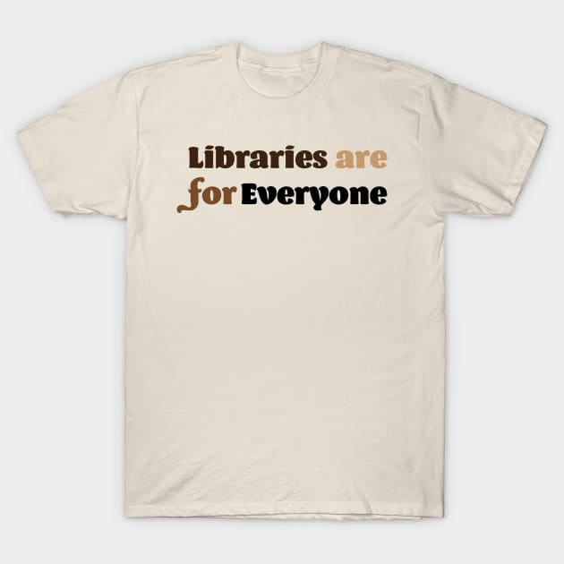 Libraries are for Everyone T-Shirt by East Brunswick Friends of the Library